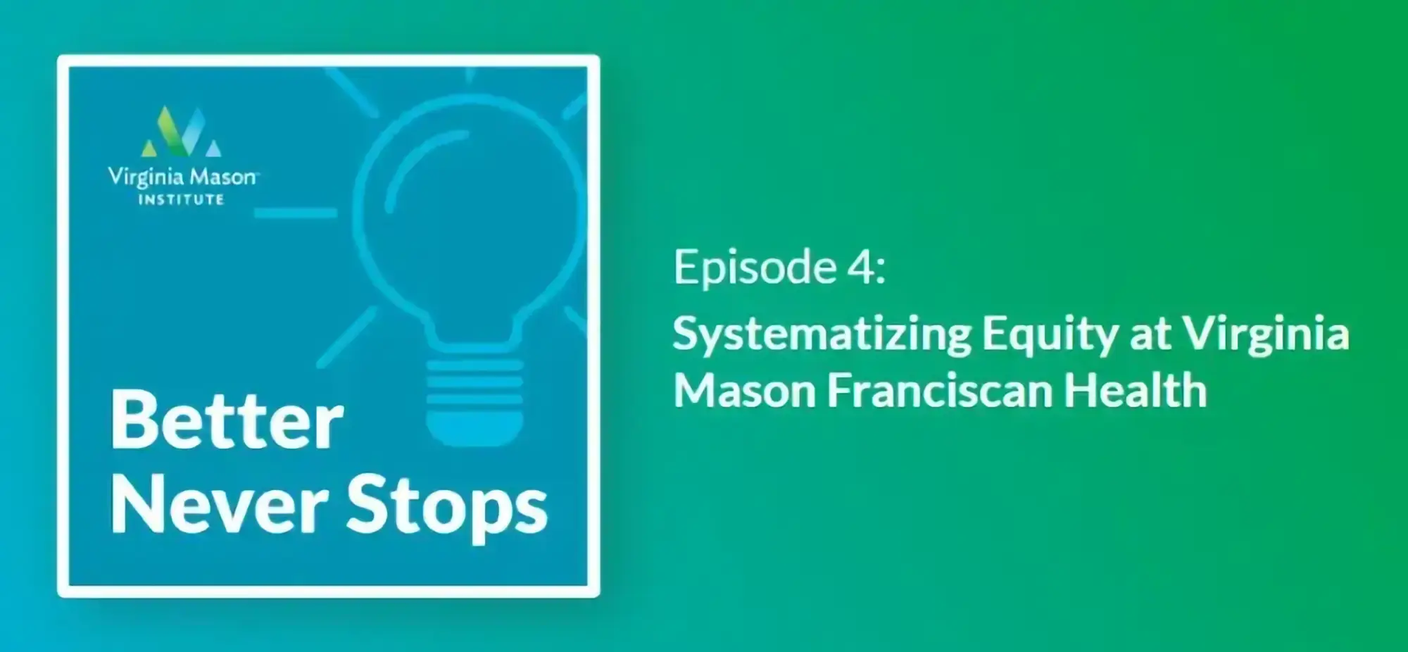 Podcast | Systematizing Equity at Virginia Mason Franciscan Health 